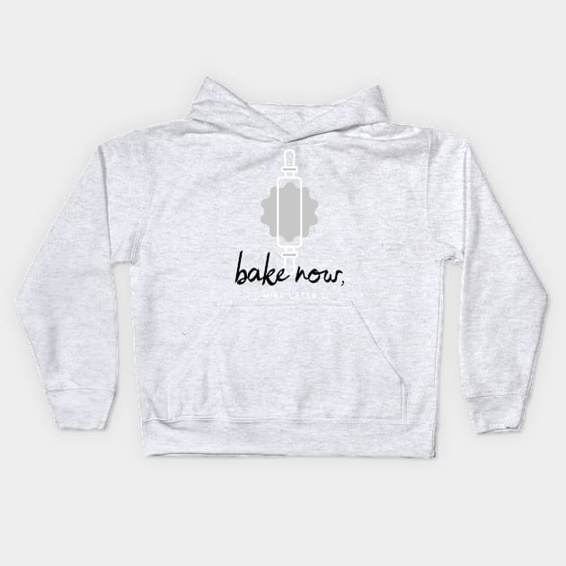 Bake Now, Wine Later Kids Hoodie by Craft and Crumbles